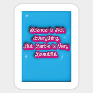 Science is Not Everything. But Barbie is Very Beautiful. Sticker